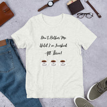 Load image into Gallery viewer, Coffee- Don't Bother Me Unisex T-Shirt