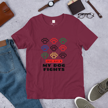 Load image into Gallery viewer, My Dog Fights Tee- Unisex