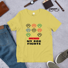 Load image into Gallery viewer, My Dog Fights Tee- Unisex