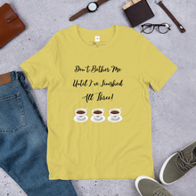 Load image into Gallery viewer, Coffee- Don't Bother Me Unisex T-Shirt