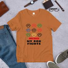 Load image into Gallery viewer, My Dog Fights Tee- Unisex