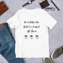 Load image into Gallery viewer, Coffee- Don&#39;t Bother Me Unisex T-Shirt
