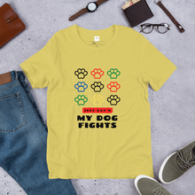 Load image into Gallery viewer, My Dog Fights Tee- Unisex
